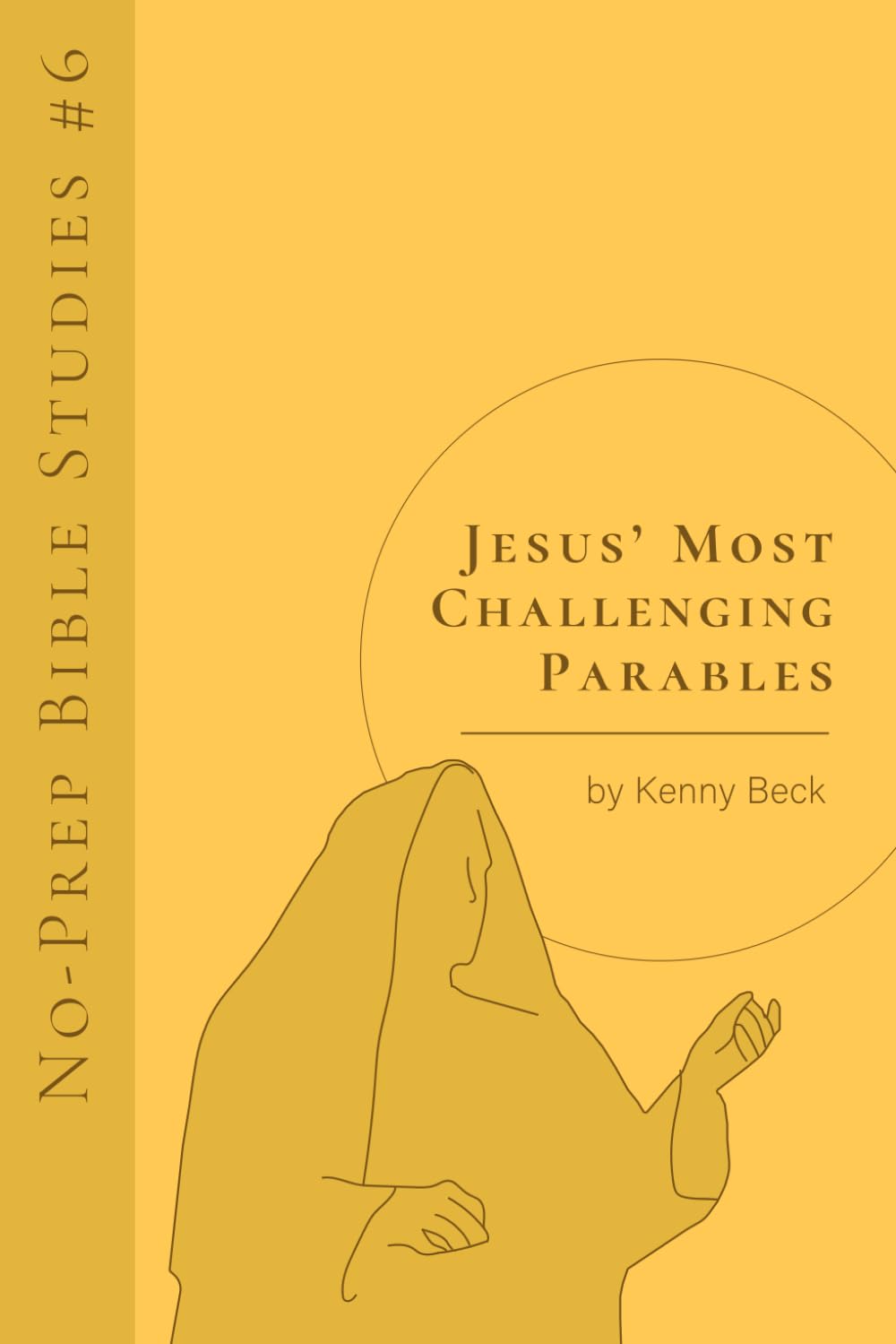 Jesus' Most Challenging Parables: 6 (No-Prep Bible Studies)