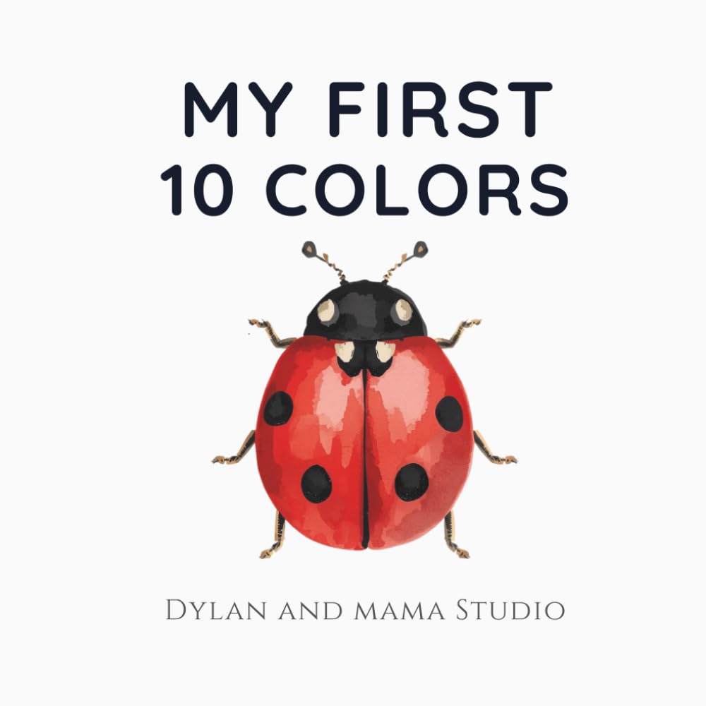 My First 10 Colors: A Vibrant Watercolor Journey for Toddlers: A Minimalist Early Learning Book for Visual Recognition and Art Appreciation (Dylan and Mama Studio)