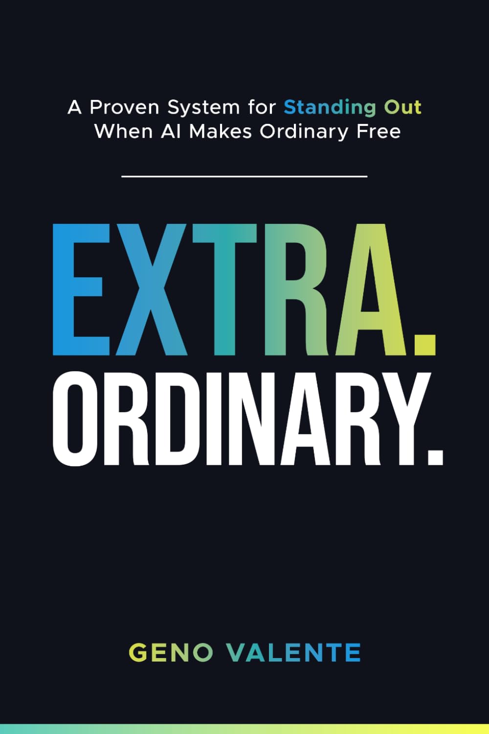 EXTRAORDINARY: A Proven System for Standing Out When AI Makes Ordinary Free