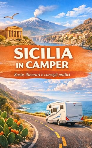 Sicilia in Camper: Soste, itinerari e consigli pratici per viaggiare senza stress