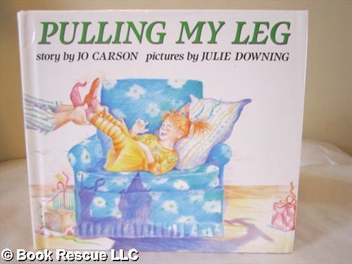 Pulling My Leg Story Carson Jo Downing Julie 9780531058176