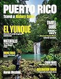 PUERTO RICO TRAVEL & HISTORY GUIDE 2026-2027(Full- Color): Explore Puerto Rico from Old San Juan’s cobblestone streets to hidden offshore islands, mountain coffee towns, and quiet inland villages