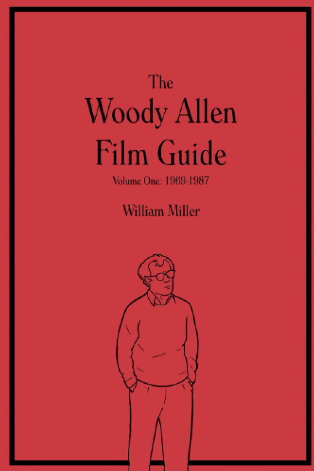 The Woody Allen Film Guide: Volume One: 1969-1987: 1