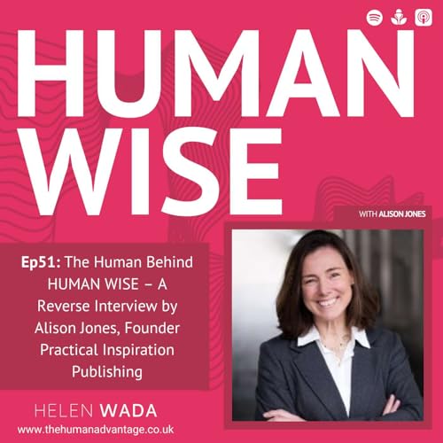 Ep51: The Human Behind HUMAN WISE &ndash; A Reverse Interview by Alison Jones, Founder Practical Inspiration Publishing