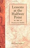 Lessons at the Halfway Point: Wisdom for Midlife