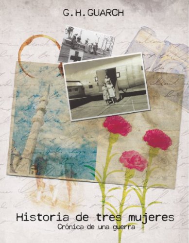 Historia de tres mujeres. Crónica de una guerra.