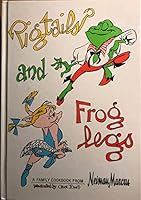 Pigtails and Froglegs: A Family Cookbook from Neiman Marcus 0152616977 Book Cover