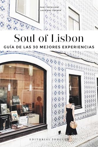 Soul of Lisbon (Spanish): Guía de las 30 Mejores Experiencias (Spanish Edition)
