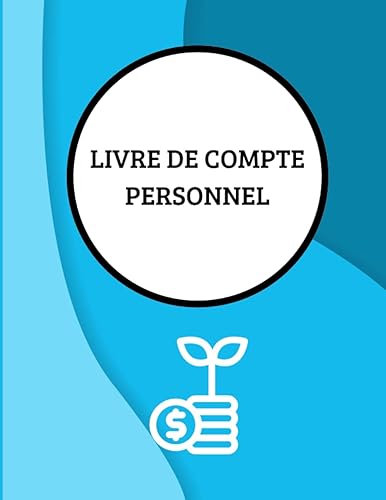 Livre de compte personnel: Pour mieux gérer le budget hebdomadaire et mensuel, Cahier de budget familial pour la gestion des finances personnelles (French Edition)