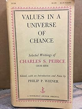 Mass Market Paperback Values in a universe of chance;: Selected writings of Charles S. Peirce (Doubleday anchor books) Book