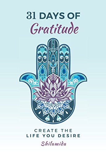 31 Days Of Gratitude: Create The Life You Desire (English Edition)