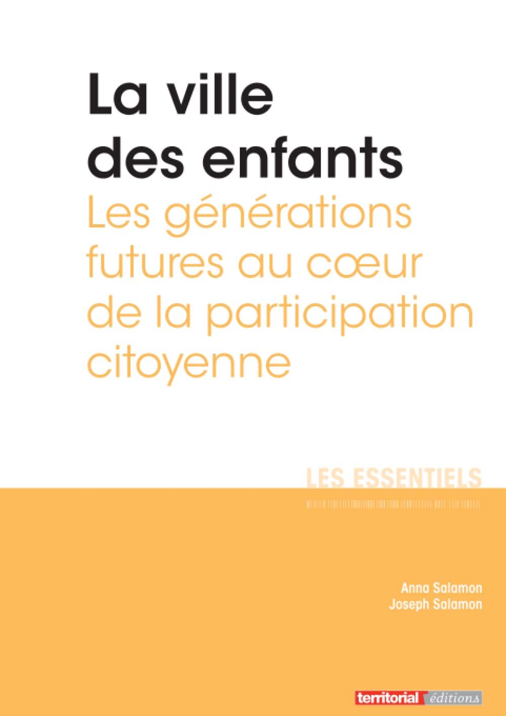 La ville des enfants: Les générations futures au cœur de la participation citoyenne (Les Essentiels)