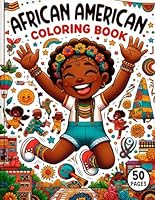 African American Coloring Book 50 Pages: Celebrate Heritage with Educational Illustrations - Learn, Color, and Discover. Perfect for Black and Brown Girls Boys Ages 4-12 B0CQ54T8QK Book Cover