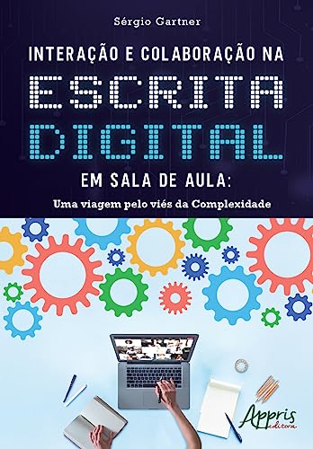 Interação e colaboração na escrita digital em sala de aula: uma viagem pelo viés da complexidade