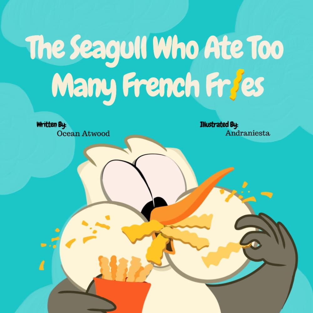 The Seagull Who Ate Too Many French Fries