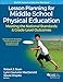 Lesson Planning for Middle School Physical Education: Meeting the National Standards & Grade-Level Outcomes (SHAPE America set the Standard)