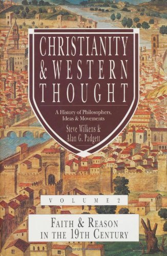 Christianity & Western Thought: Faith & Reason in the 19th Century