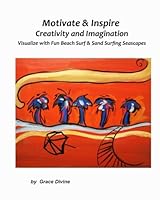 Motivate & Inspire Creativity and Imagination: Visualize with Fun Beach Surf & Sand Surfing Seascapes 150783554X Book Cover