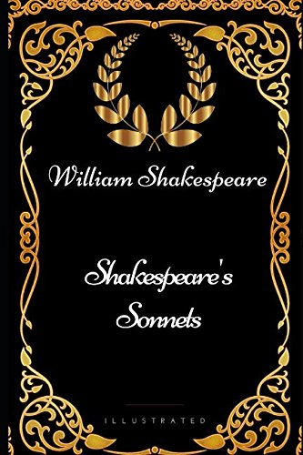 Shakespeare's Sonnets: By William Shakespeare - Illustrated