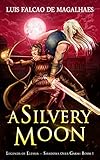 A Silvery Moon: A Sword & Sorcery Fantasy Adventure (Legends of Elessia - Shadows Over Garm: Book 1)
