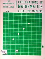 Explorations in Mathematics A Text for Teachers (The Madison Project Addison-Wesley Science and Mathematics Education Series) B000IG6GFE Book Cover