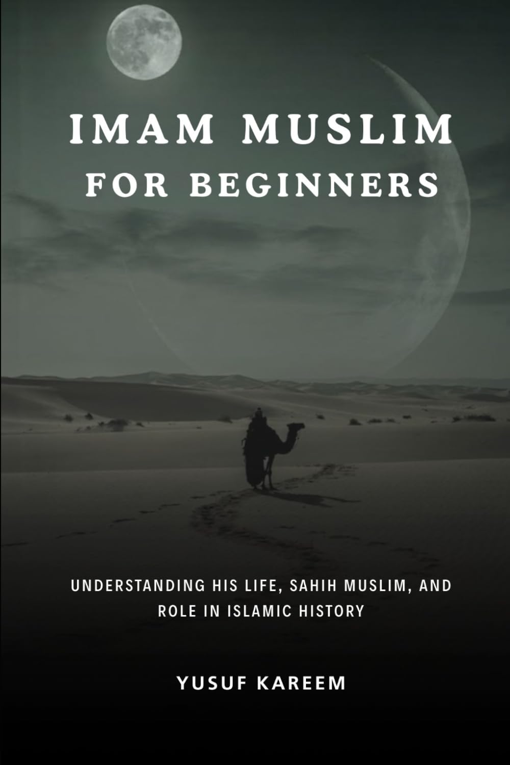 Imam Muslim for Beginners: Understanding His Life, Sahih Muslim, and Role in Islamic History