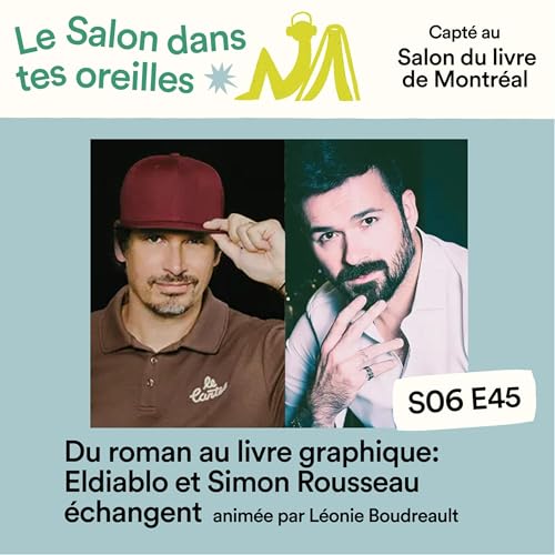 Du roman au livre graphique: Eldiablo et Simon Rousseau échangent - S06E045
