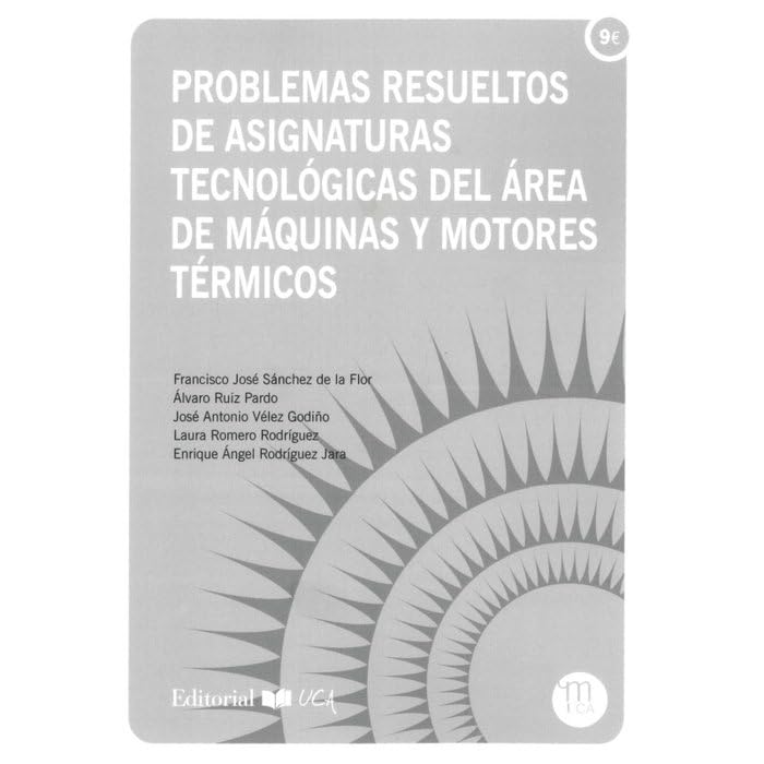 Problemas resueltos de asignaturas de tecnológicas del área de máquina y motores térmicos (Manuales de Ingeniería y Arquitectura)