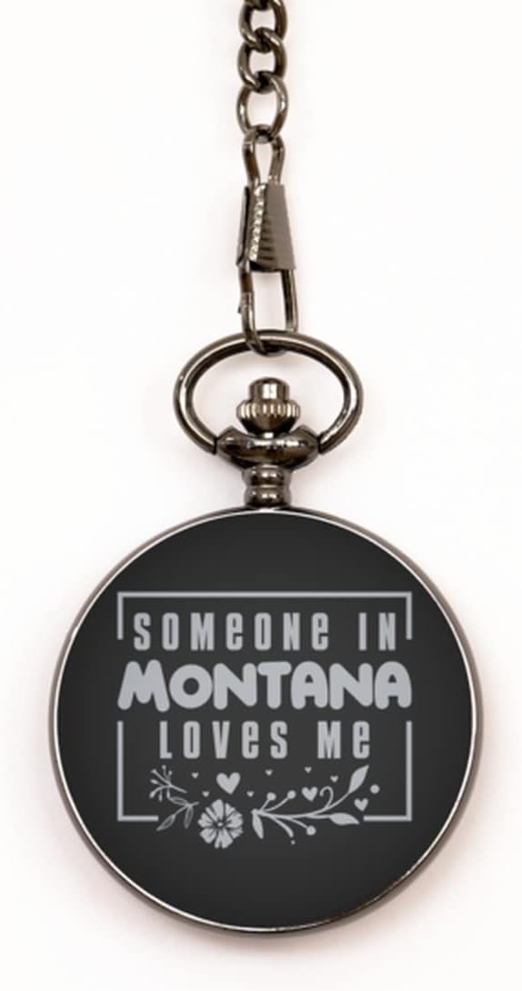 Cute Montana Black Pocket Watch, Someone in Montana Loves Me, Best Birthday Gifts from Montana Friends & Family