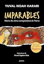 Imparables - Diario de cómo consquistamos la Tierra: Por el autor de Sapiens: 1 (Montena)