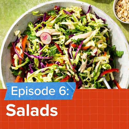 Episode 6: What Makes a Salad Exciting?