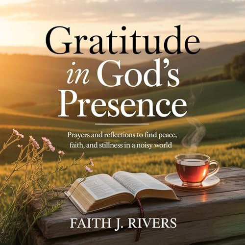 Gratitude in God's Presence Audiolibro Por Faith J. Rivers arte de portada