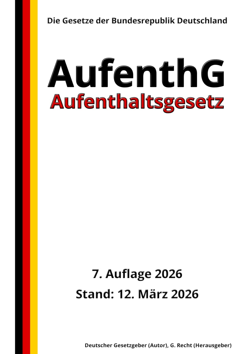 Aufenthaltsgesetz - AufenthG, 7. Auflage 2026: Die Gesetze der Bundesrepublik Deutschland