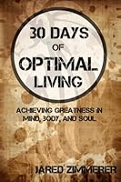 30 Days of Optimal Living: Achieving Greatness in Mind, Body, and Soul 069261124X Book Cover