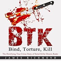 BTK - Bind, Torture, Kill