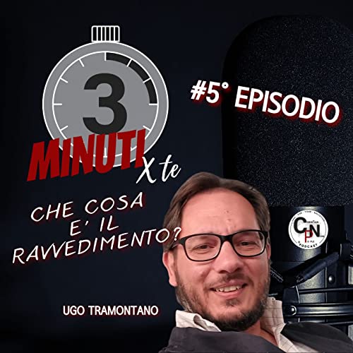 5&deg; episodio - CHE COSA E' IL RAVVEDIMENTO? - 3 Minuti x Te