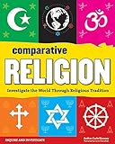 Comparative Religion: Investigate the World Through Religious Tradition (Inquire and Investigate)