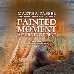 Painted Moment: A Turning Point Audiobook By Martha Passel cover art