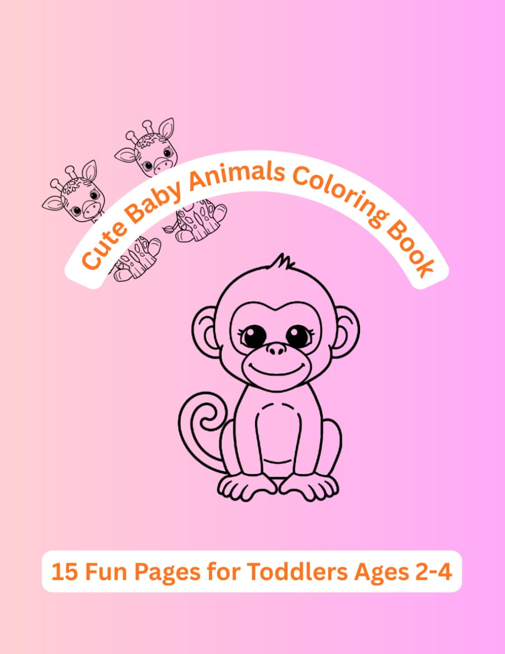 Cute Baby Animals Coloring Book: 15 Fun Pages for Toddlers Ages 2–4