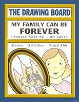 My Family Can Be Forever: Primary Sharing Time Ideas 1886472939 Book Cover