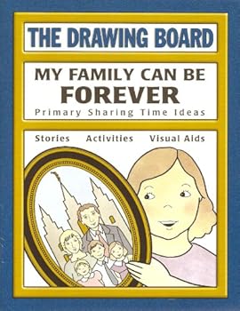 Paperback My Family Can Be Forever: Primary Sharing Time Ideas (The Drawing Board) Book