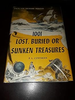 Hardcover 1001 Lost, Buried or Sunken Treasures : Facts for Treasure Hunters Book