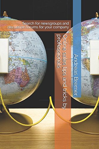 Online sales tips and tricks by professionals: Search for newsgroups and discussion forums for your company