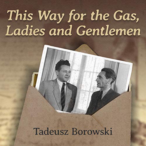 This Way for the Gas, Ladies and Gentlemen by Tadeusz Borowski, Barbara Vedder - translator, Michael Kandel - translator episode artwork
