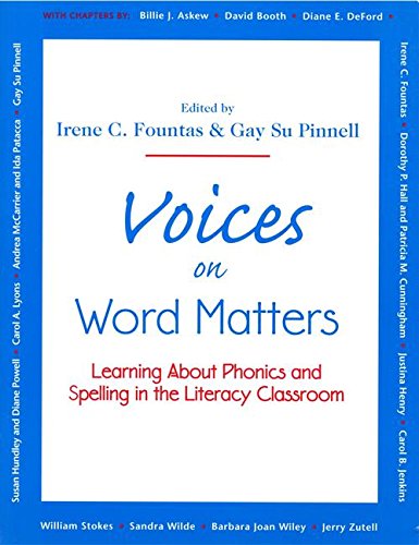 Voices on Word Matters: Learning about Phonics and Spelling in the Literacy Classroom (Fountas & Pinnell Professional Books and Multimedia)