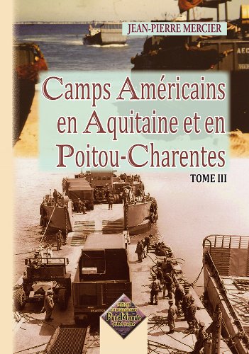 Télécharger Camps Américains en Aquitaine et en Poitou-Charentes (Tome III) PDF Ebook En Ligne