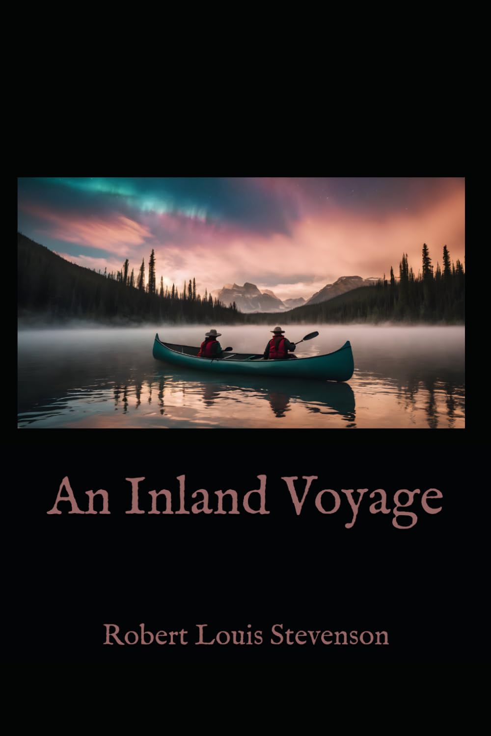 An Inland Voyage: A Classic Travel Memoir of Adventure, Simplicity, and Discovery