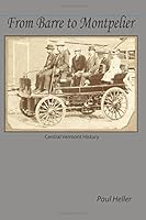 From Barre To Montpelier: Central Vermont History 1979724644 Book Cover