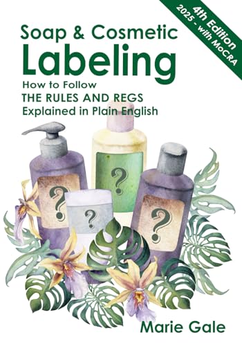Soap & Cosmetic Labeling: How to Follow the Rules and Regs Explained in Plain English