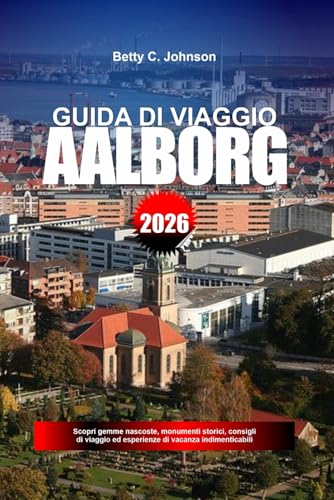 AALBORG DI VIAGGIO 2026: Scopri gemme nascoste, monumenti storici, consigli di viaggio ed esperienze di vacanza indimenticabili
